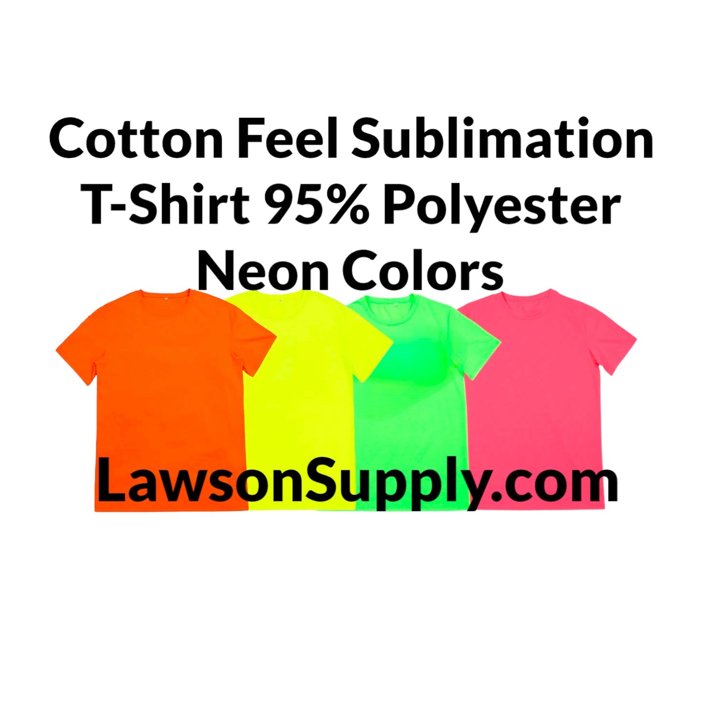 Neon Colors T-SHIRT-Adult Soft COTTON FEEL 95% Polyester Sublimation T-Shirts