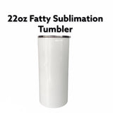 22oz Fatty Straight Sublimation Tumbler